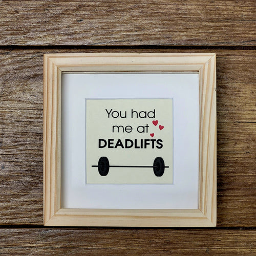 Gym lovers framed gift - had me at deadlifts